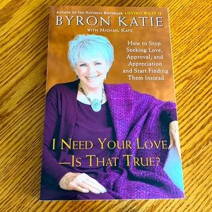 I need your love - is that true? Book by Byron Katie